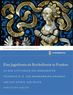 Eine Jagiellonin als Reichsfürstin in Franken - Gasior, Agnieszka