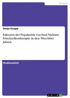 Faktoren der Popularität von Paul Niehans¿ Frischzellentherapie in den 50er/60er Jahren - Kaupp, Sonja