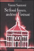 Se fossi fuoco, arderei Firenze Se fossi fuoco, arderei Firenze