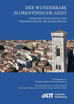 Der wunderbare florentinische Geist: Einblicke in die Kultur und Ideengeschichte des Rinascimento. Mit einer Einleitung von Ulrich Arnswald und einem