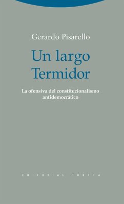 Un largo Termidor : la ofensiva del constitucionalismo antidemocrático - Pisarello, Gerardo