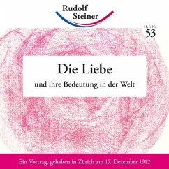 Die Liebe und ihre Bedeutung in der Welt - Steiner, Rudolf