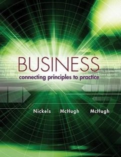 Business: Connecting Principles to Practice - Nickels, William G.; McHugh, James; McHugh, Susan