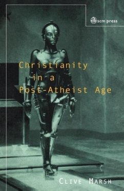 Christianity in a Post-Atheist Age - Marsh, Clive