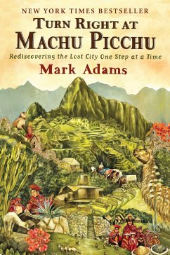 Turn Right at Machu Picchu - Adams, Mark