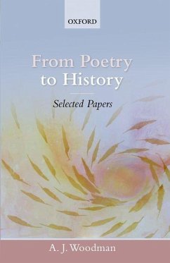 From Poetry to History: Selected Papers - Woodman, A. J.