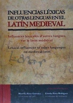 Influencias léxicas de otras lenguas en el latín medieval = Influences lexicales d'autres langues sur le latin médiéval = Lexical influences of other languages on medieval latin - Pérez Rodríguez, Estrella; Pérez González, Maurilio