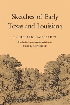 Sketches of Early Texas and Louisiana - Gaillardet, Frédéric