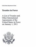 Treaties in Force 2011: A List of Treaties and Other International Agreements of the United States in Force on January 1, 2011: A List of Treaties and