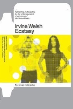 Ecstasy: Three Tales of Chemical Romance - Welsh, Irvine