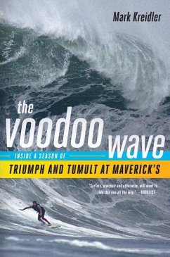 The Voodoo Wave: Inside a Season of Triumph and Tumult at Maverick's - Kreidler, Mark
