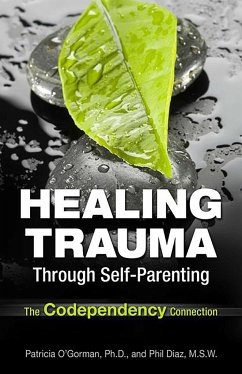 Healing Trauma Through Self-Parenting - Diaz, Philip; O'Gorman, Patricia