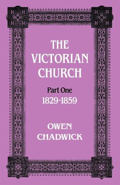 The Victorian Church Part One 1829-1859 - Chadwick, Owen