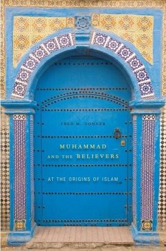 Muhammad and the Believers - Donner, Fred M.