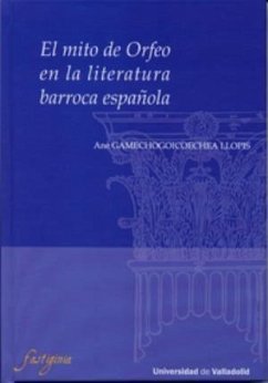 El mito de Orfeo en la literatura barroca española - Gamechogoicoechea Llopis, Ane