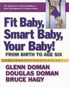 Fit Baby, Smart Baby, Your Baby!: From Birth to Age Six - Doman, Glenn; Doman, Douglas; Hagy, Bruce