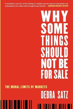 Why Some Things Should Not Be for Sale - Satz, Debra