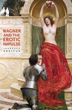Wagner and the Erotic Impulse - Dreyfus, Laurence