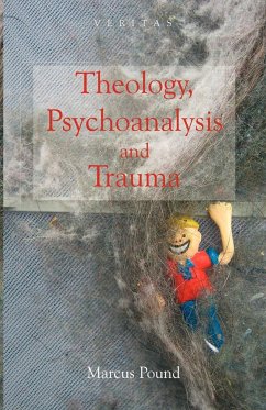 Theology, Psychoanalysis and Trauma - Pound, Marcus; Cunningham, Conor; Candler, Peter