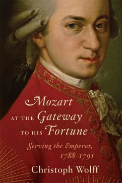 Mozart at the Gateway to His Fortune - Wolff, Christoph (Harvard University)