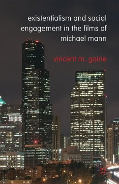 Existentialism and Social Engagement in the Films of Michael Mann - Gaine, Vincent