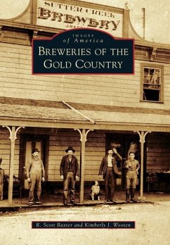 Breweries of the Gold Country - Baxter, R Scott; Wooten, Kimberly J