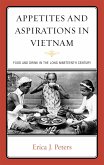 Appetites and Aspirations in Vietnam: Food and Drink in the Long Nineteenth Century