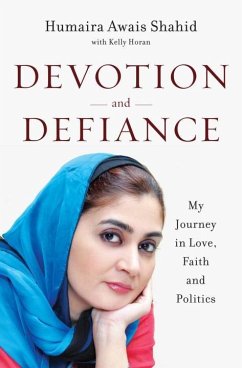 Devotion and Defiance: My Journey in Love, Faith and Politics - Shahid, Humaira Awais