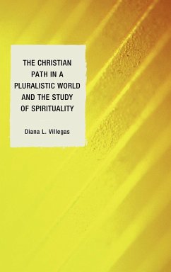 The Christian Path in a Pluralistic World and the Study of Spirituality - Villegas, Diana L.