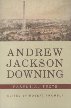 Andrew Jackson Downing: Essential Texts - Downing, Andrew Jackson