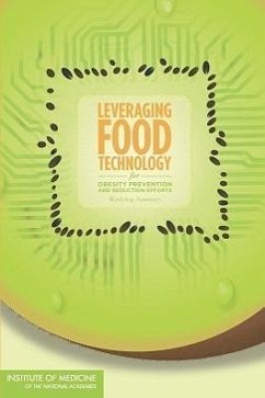 Leveraging Food Technology for Obesity Prevention and Reduction Efforts - Institute Of Medicine; Food And Nutrition Board; Food Forum