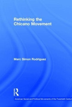 Rethinking the Chicano Movement - Rodriguez, Marc Simon