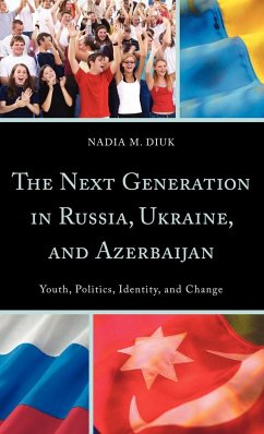 The Next Generation in Russia, Ukraine, and Azerbaijan - Diuk, Nadia M.