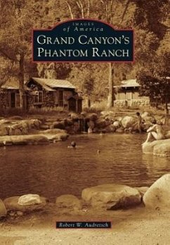 Grand Canyon's Phantom Ranch - Audretsch, Robert W.