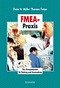 FMEA Praxis: Das Komplettpaket für Training und Anwendung