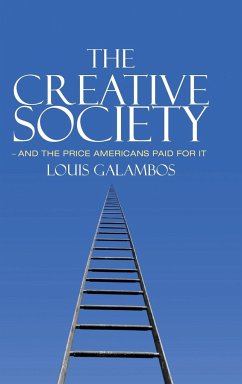 The Creative Society - and the Price Americans Paid for It - Galambos, Louis