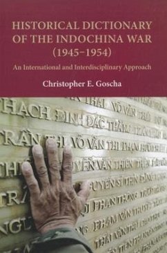 Historical Dictionary of the Indochina War (1945-1954) - Goscha, Christopher E