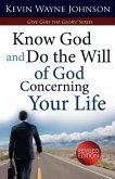 Know God & Do the Will of God Concerning Your Life (Revised Edition)