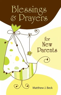 Blessings and Prayers for New Parents (Firsttion) - Beck, Matthew