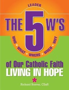 5 W's of Our Catholic Faith L: Living in - Boever, Richard