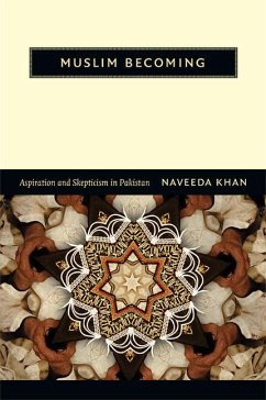 Muslim Becoming: Aspiration and Skepticism in Pakistan - Khan, Naveeda