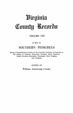 Key to Southern Pedigrees. Being a Comprehensive Guide to the Colonial Ancestry of Families in the States of Virginia, Maryland, Georgia, North CA - Crozier, William Armstrong