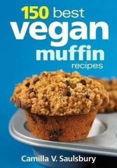 150 Best Vegan Muffin Recipes - Saulsbury, Camilla V