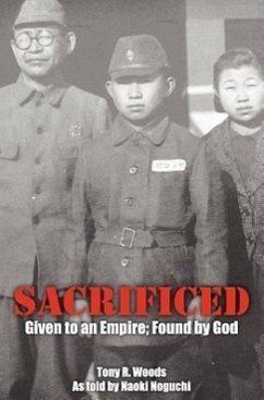 Sacrificed - Given to an Empire; Found by God - Woods, Tony R.