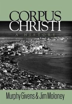 Corpus Christi: A History - Givens, Murphy; Moloney, Jim