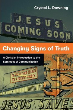 Changing Signs of Truth - Downing, Crystal L