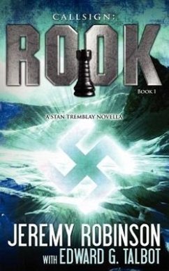 Callsign: Rook: Rook: Rook- Book 1 (a Stan Tremblay - Chess Team Novella) - Robinson, Jeremy; Talbot, Edward G.
