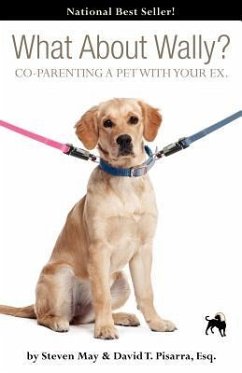 What about Wally? Co-Parenting a Pet with Your Ex. - May, Steve; Pisarra, David