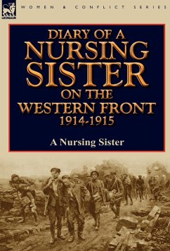 Diary of a Nursing Sister on the Western Front 1914-1915 - A. Nursing Sister