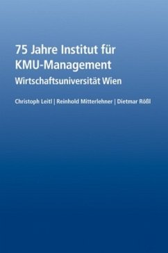 75 Jahre Institut für KMU-Management - Leitl, Christoph;Mitterlehner, Reinhold;Rößl, Dietmar